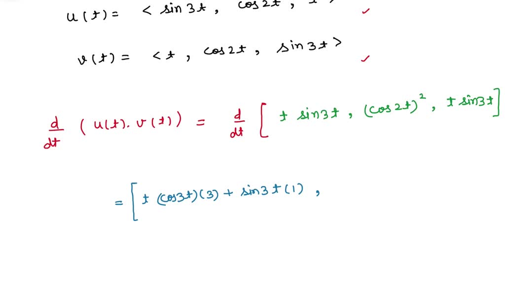 If u(t) = sin(3t), cos(2t), t and v(t) = t, cos(2t), sin(3t), use ...