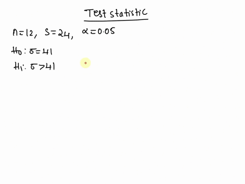 a-random-sample-of-size-12-from-normal-distribution-has-standard-deviation-s-24-test-ho-g41-versus-h-041-use-the-00s-level-of-significance-98966