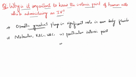 why-is-it-important-to-know-the-isotonic-point-of-human-cells-when-administering-an-iv-explain-what-would-happen-to-the-red-blood-cells-if-an-iv-solution-were-hypotonic-or-hypertonic-17224