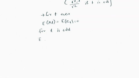 let-z-be-iid-n01-and-define-zt-if-t-is-even-xt-7z-1-1-if-t-is-odd-show-that-xt-is-white-noise-wn-process-with-mean-0-and-variance-1-also-prove-that-they-are-not-iid-noise-59527