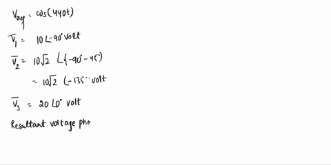 i-need-the-answer-quickly-three-sinusoidal-voltages-acting-in-series-are-given-by-v10-sin-440tv102-sin440t-45andv20cos440t-find-1-an-expression-for-the-resultant-voltage-2-the-frequency-and-98814