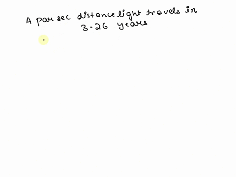 a-parsec-is-the-distance-light-travels-in-326-years-given-the-velocity-of-light-300-times-108-mathrm-78163