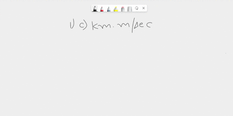 which-of-the-following-is-not-an-appropriate-unit-for-momentum-a-g-cmmin-b-g-ms-c-km-ms-d-kg-mhr-06023