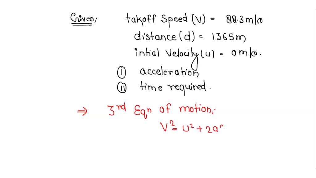 SOLVED: A plane has a takeoff speed of 88.3 m/s and requires 1365 m to ...