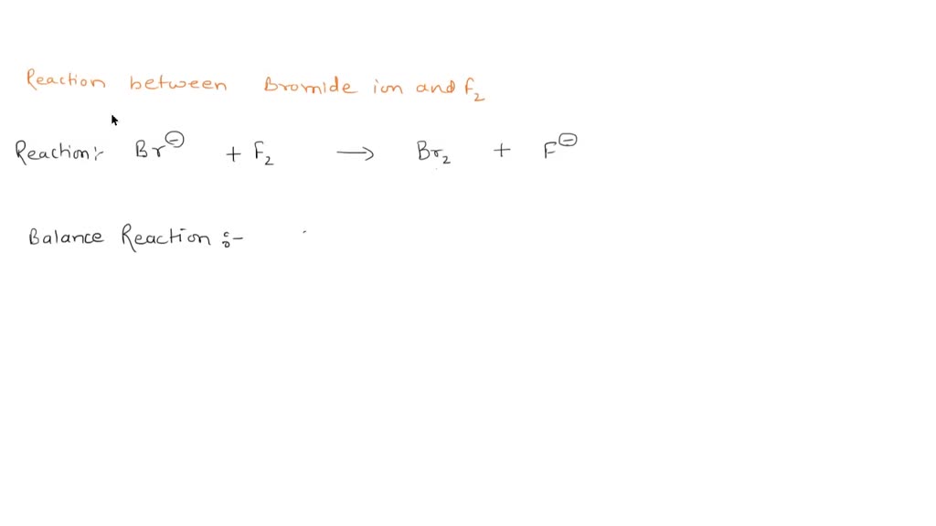 SOLVED Based on your observations, predict the reaction of bromide
