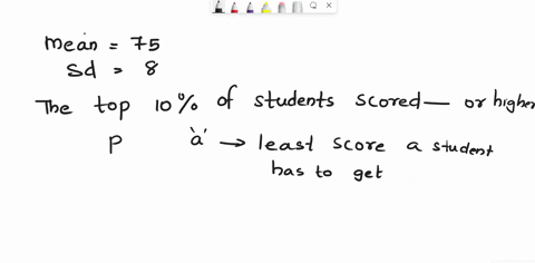 grades-are-normally-distributed-with-a-mean-of-75-and-a-standard-deviation-of-8-the-top-10-of-students-scored______-or-higher-round-to-2-decimal-points-00276