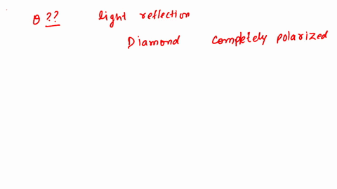 at-what-angle-will-light-reflected-from-diamond-be-completely-polarized-2-18288