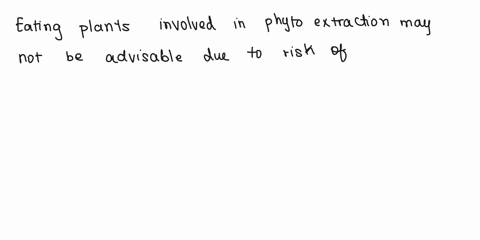 1-one-form-of-phytoremediation-is-phytoextraction-also-called-phytoaccumulation-explain-why-it-might-be-a-bad-idea-to-eat-plants-involved-in-this-process-06753