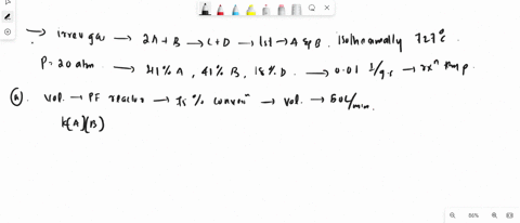 the-irreversible-gas-phase-reaction-2a-carried-out-isothermally-at-727c_-b-c-d-is-first-e-order-in-a-and-b-the-reaction-is-and-18-d-the-rate-constant-is-and-at-a-pressure-of-20atm-the-feed-c-05868