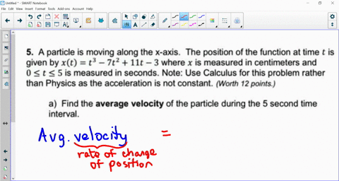 particle-is-moving-along-the-x-axis-the-position-of-the-function-at-time-t-is-given-by-xt-t3-7t2-1t-3-where-x-is-measured-in-centimeters-and-0-t-5-is-measured-in-seconds-note-use-calculus-fo-31332