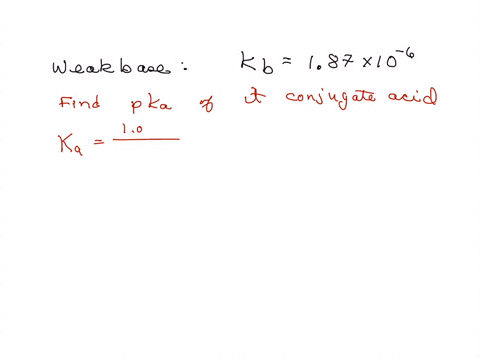a-weak-base-has-kb-187-x-10-6-what-is-the-pka-of-its-conjugate-acid
