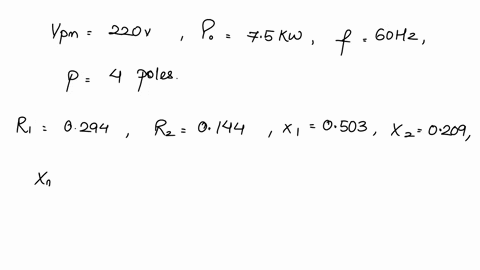 a-3-phase-y-connected-220-v-line-to-line-75-kw-50-hz-six-pole-induction-motor-has-the-following-parameter-values-in-ohmphase-referred-to-the-stator-r10294-r20144-x10503-x20209-xm1325-the-tot-59479