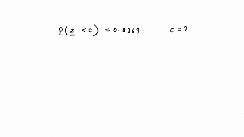 for-a-standard-normal-distribution-find-pz-c-08369-find-c-rounded-to-two-decimal-places-46886