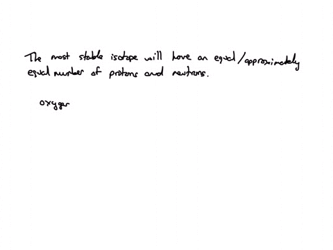 which-isotopes-would-you-expect-to-be-stable-oxygen-16-40-mathrmca-uranium-238-208-mathrmpb-208-mathrmpo