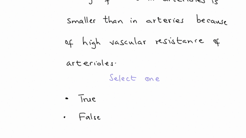 velocity-of-blood-in-arterioles-is-smaller-than-in-arteries-because-of-high-vascular-resistance-of-arterioles-select-one-true-false-2
