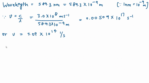 a-sodium-vapor-lamp-emits-light-with-an-average-wavelength-of-5893-nm-what-is-the-frequency-of-this-light-in-1s-calculate-the-energy-of-a-single-photon-of-the-light-calculate-the-energy-of-a-85323