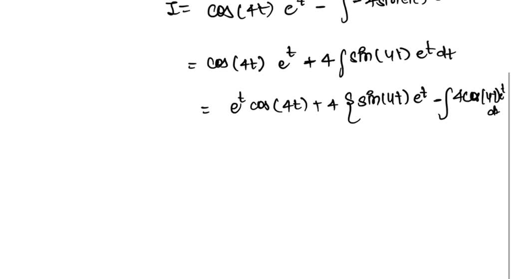 SOLVED: Evaluate the integral e' cos (4t) dt. Show ALL DETAIL CALCULATION