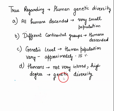 which-of-the-following-is-true-regarding-human-genetic-diversity-all-humans-descended-from-one-very-small-population-different-continental-groups-of-humans-descended-from-different-populatio-49694