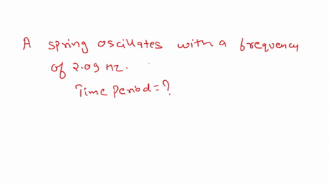 Spring Sound Frequency A spring oscillates with a frequency of 209 hz what is its...
