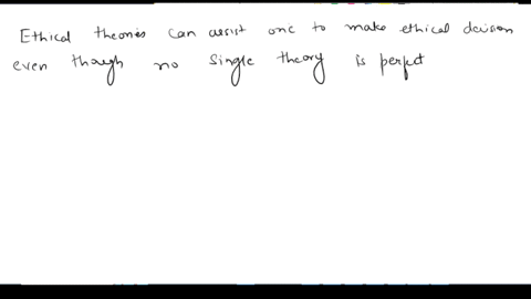 given-that-no-single-ethical-theory-is-perfect-can-ethical-theory-assist-one-to-make-an-ethical-decisionexpalin-your-answer-56301