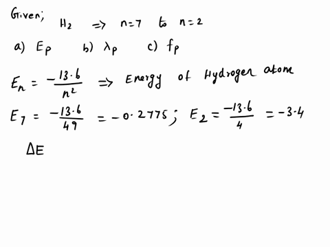 a-photon-is-emitted-when-a-hydrogen-atom-undergoes-a-transition-from-the-n-7-state-to-the-n-2-state-a-calculate-the-energy-of-the-emitted-photon-ev-b-calculate-the-wavelength-of-the-emitted-84884