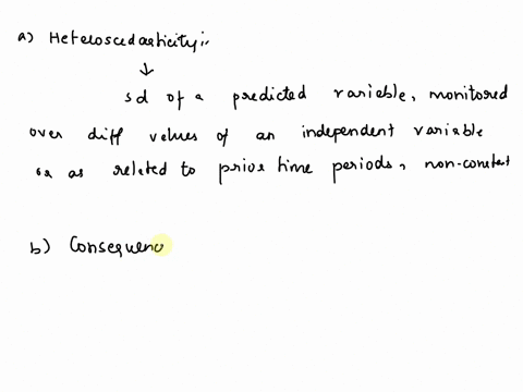 awhat-is-heteroscedasticity-b-what-are-the-consequences-of-heteroscedasticity-for-regression-models-estimated-using-the-ols-method-c-for-applications-where-heteroscedasticity-existswhat-meth-75029