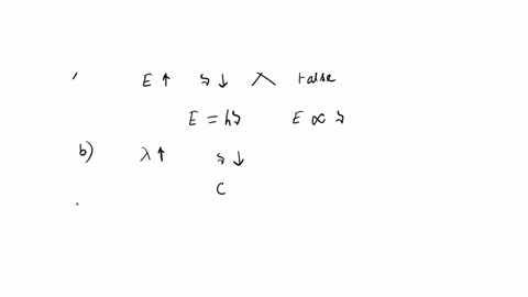 which-of-the-following-statements-is-incorrect-a-as-the-energy-of-a-photon-increases-its-frequency-decreases-b-as-the-wavelength-of-a-photon-increases-its-energy-decreases-c-the-product-of-a-35234