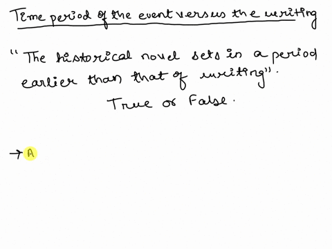 the-historical-novel-sets-in-a-period-earlier-than-that-of-writing-true-or-false-13403