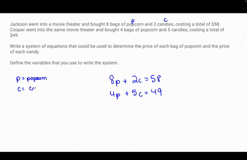 jackson-went-into-a-movie-theater-and-bought-8-bags-of-popcorn-and-2-candies-costing-a-total-of-58-cooper-went-into-the-same-movie-theater-and-bought-4-bags-of-popcorn-and-5-candies-costing-80941