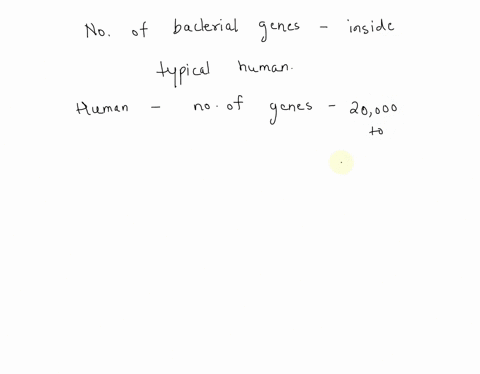 the-number-of-bacterial-genes-found-in-a-typical-human-are-approximately-a-23000-b-200000-c-1-million-d-3-million-i-was-thinking-d-72466