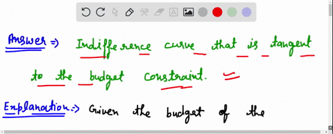 question-17-when-considering-her-budget-the-highest-indifference-curve-that-a-consumer-can-reach-is-the-one-that-is-tangent-to-the-budget-constraint-indifference-curve-farthest-from-the-orig-78384
