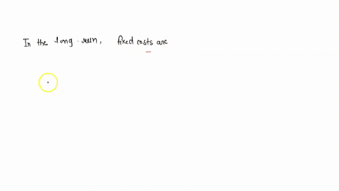 in-the-long-run-fixed-costs-are-46972