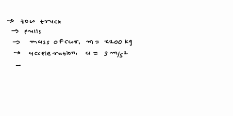 a-tow-truck-pulls-a-1100kg-car-and-accelerates-at-a-rate-of-3-ms2-what-is-the-force-of-the-tow-truck-23716