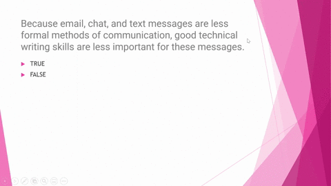 because-email-chat-and-text-messages-are-less-formal-methods-of-communication-good-technical-writing-skills-are-less-important-for-these-messages-o-true-o-false-27711