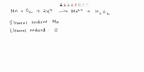 mn-o2-2hmn2-h2o2-in-the-above-redox-reaction-use-oxidation-numbers-to-identify-the-element-oxidized-the-element-reduced-the-oxidizing-agent-and-the-reducing-agent-name-of-the-element-oxidize-26625