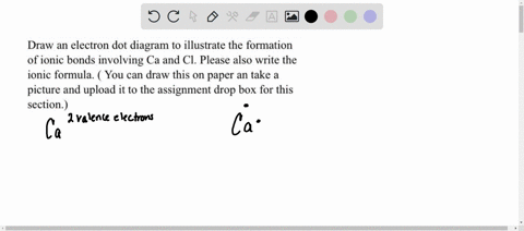 draw-an-electron-dot-diagram-to-illustrate-the-formation-of-ionic-bonds-involving-ca-and-cl-please-also-write-the-ionic-formula-you-can-draw-this-on-paper-an-take-a-picture-and-upload-it-to-49253