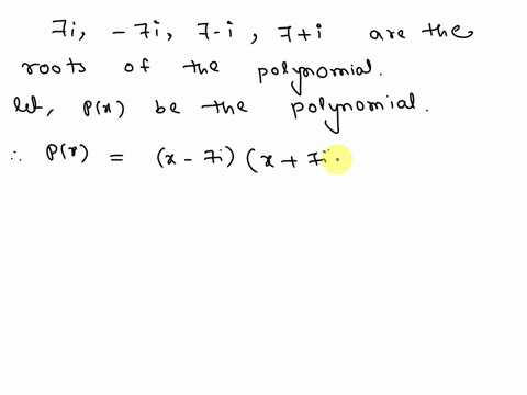 write-polynomial-function-of-least-degree-with-rational-coefficients-s0-that-px-0-has-the-given-roots-7i7-i-pxx-14x3-d_-686x-2450-86717