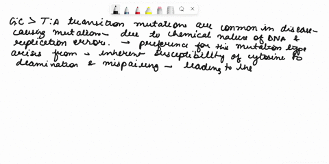 the-majority-of-pathogenic-disease-causing-mutations-result-from-gc-ta-transition-mutations-where-the-c-is-changed-to-a-t-explain-why-this-type-of-mutation-is-s0-prevalent-and-explain-why-it-09209