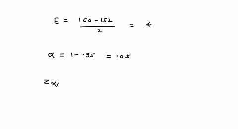a-95-confidence-interval-for-a-population-mean-was-reported-to-be-152-to-160-if-alpha-15-what-sample-size-was-used-in-this-study-11255