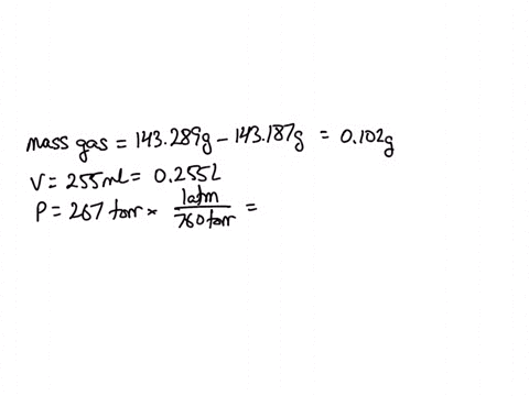 the-mass-of-an-evacuated-255-ml-flask-is-143187-g-the-mass-of-the-flask-filled-with-267-torr-of-an-unknown-gas-at-25-c-is-143289-g-calculate-the-molar-mass-of-the-unknown-gas