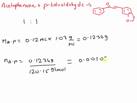 calculate-the-moles-of-the-reactants-and-determine-the-limiting-reagent-and-the-theoretical-yield-012-ml-of-acetophenone-and-015-g-of-p-tolualdehyde-were-used-in-the-reaction-moles-of-acetop-82223