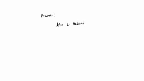 who-postulated-that-interests-were-an-expression-of-personality-that-could-be-divided-into-one-or-more-of-six-categories-a-j-l-holland