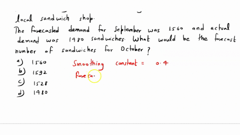 suppose-that-a-simple-exponential-smoothing-model-is-used-with-040-to-forecast-monthly-sandwich-sales-at-a-local-sandwich-shop-the-forecasted-demand-for-september-was-1560-and-the-actual-demand-was-14