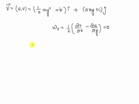 consider-the-following-steady-two-dimensional-incompressible-velocity-field-v-u-12ay2-b-i-axy2-c-j-is-this-flow-field-irrotational-if-so-generate-an-expression-for-the-velocity-potential-fun-46927