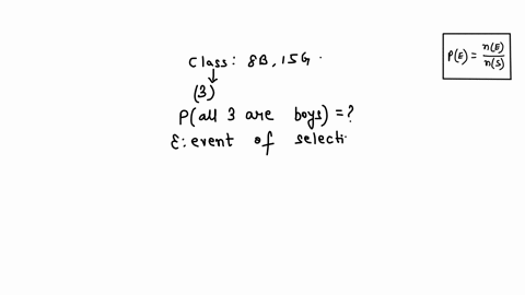 answer-and-solution-for-this-please-thank-you-a-class-has-8-boys-and-15-girls-if-three-students-are-selected-at-a-random-from-the-class-what-is-the-probability-that-they-are-all-boys-34534