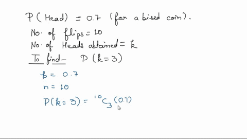 the-probability-that-a-biased-coin-comes-up-heads-is-07-let-k-be-the-number-of-flips-that-come-up-heads-when-the-coin-is-flipped-10-times-what-is-the-probability-that-3-flips-come-up-heads-p-01904