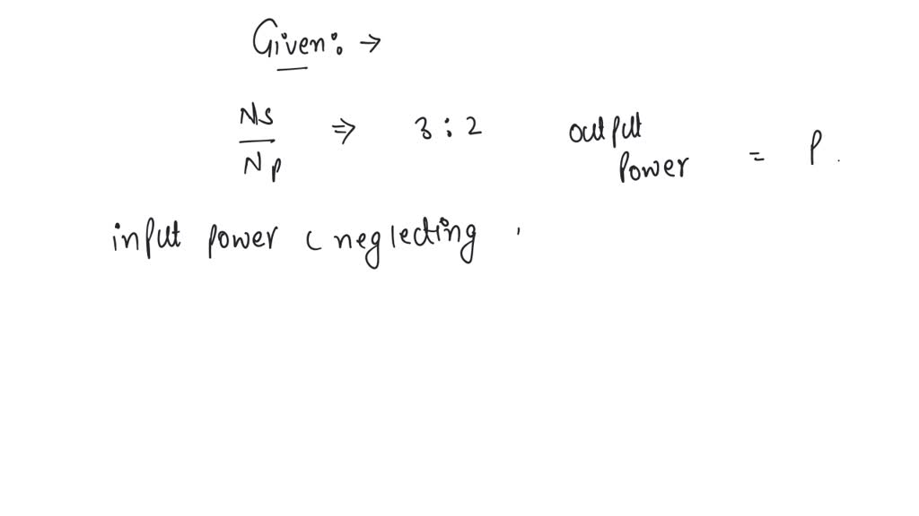 SOLVED: The ratio of secondary to the primary turns in a transformer is ...