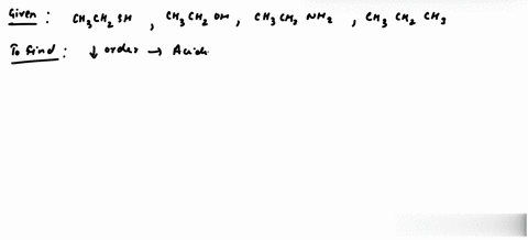 rank-the-following-compounds-from-strongest-to-weakest-acid-ch3ch2oh-ch3ch2nh2-ch3ch2sh-ch3ch2ch3-39743