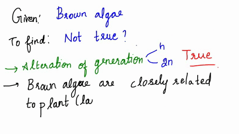 which-of-the-following-statements-is-not-true-about-phaeophyta-brown-algae-brown-algae-have-alternation-of-generations-brown-algae-are-closely-related-to-land-plants-brown-algae-are-members-40547