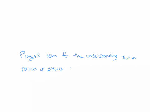 object-permanence-is-defined-as-piagets-term-for-the-understanding-that-a-person-or-object-still-exists-when-out-of-sight-piagets-term-for-capacity-to-store-mental-images-or-symbols-of-objects-and-eve